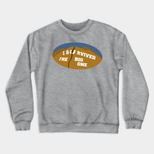 I Survived the Big One Crewneck Sweatshirt